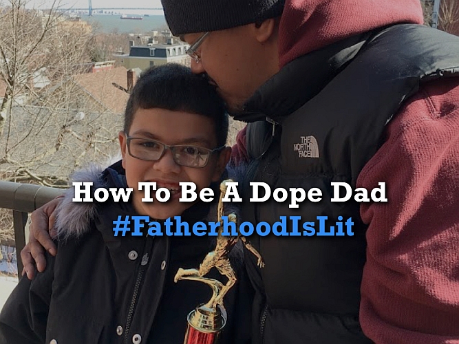 #FatherhoodIsLit How To Be A Dope Dad