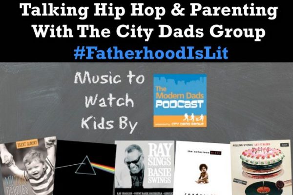 #FatherhoodIsLit Talking Hip Hop & Parenting With The City Dads Group