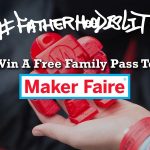 Maker Faire x #FatherhoodIsLit