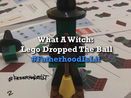 #FatherhoodIsLit x Lego Witch