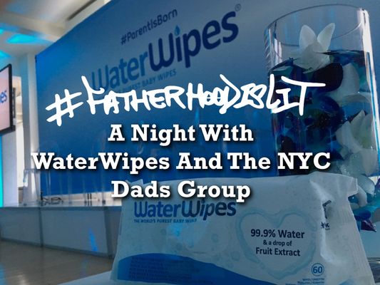#FatherhoodIsLit WaterWipes #ParentIsBorn